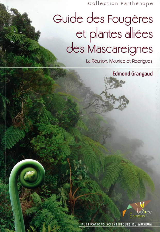Guide des Fougères et plantes alliées des Mascareignes. La Réunion, Maurice et Rodrigues.