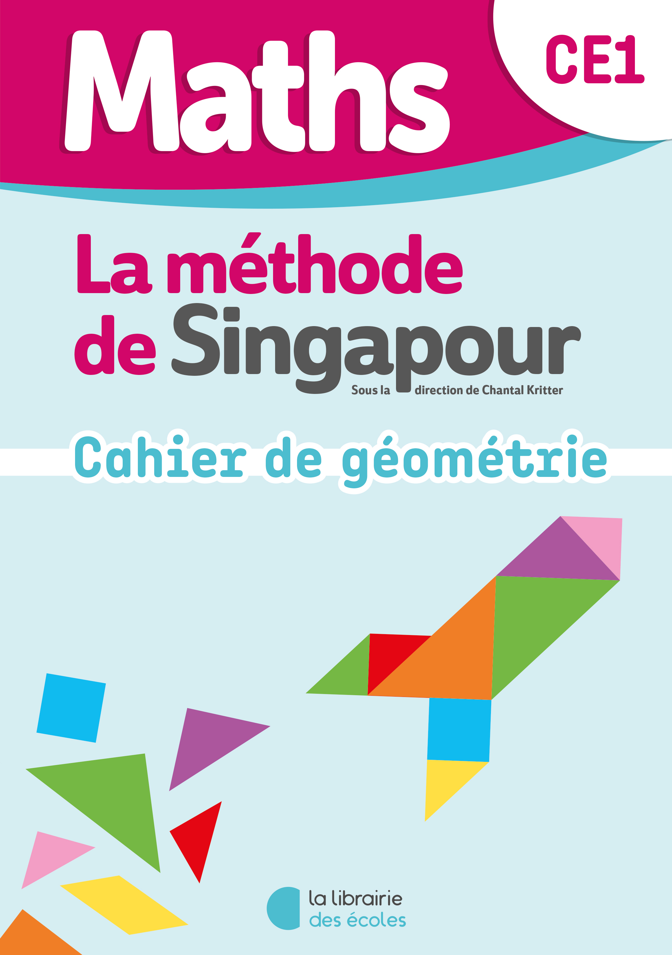 Maths de Singapour - Mon cahier de géométrie CE1