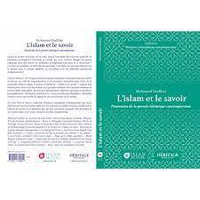 L'ISLAM ET LE SAVOIR  PANORAMA DE LA PENSéE ISLAMIQUE CONTEMPORAINE
