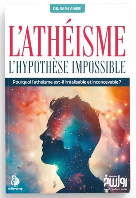 L'ATHéISME  L'HYPOTHèSE IMPOSSIBLE
