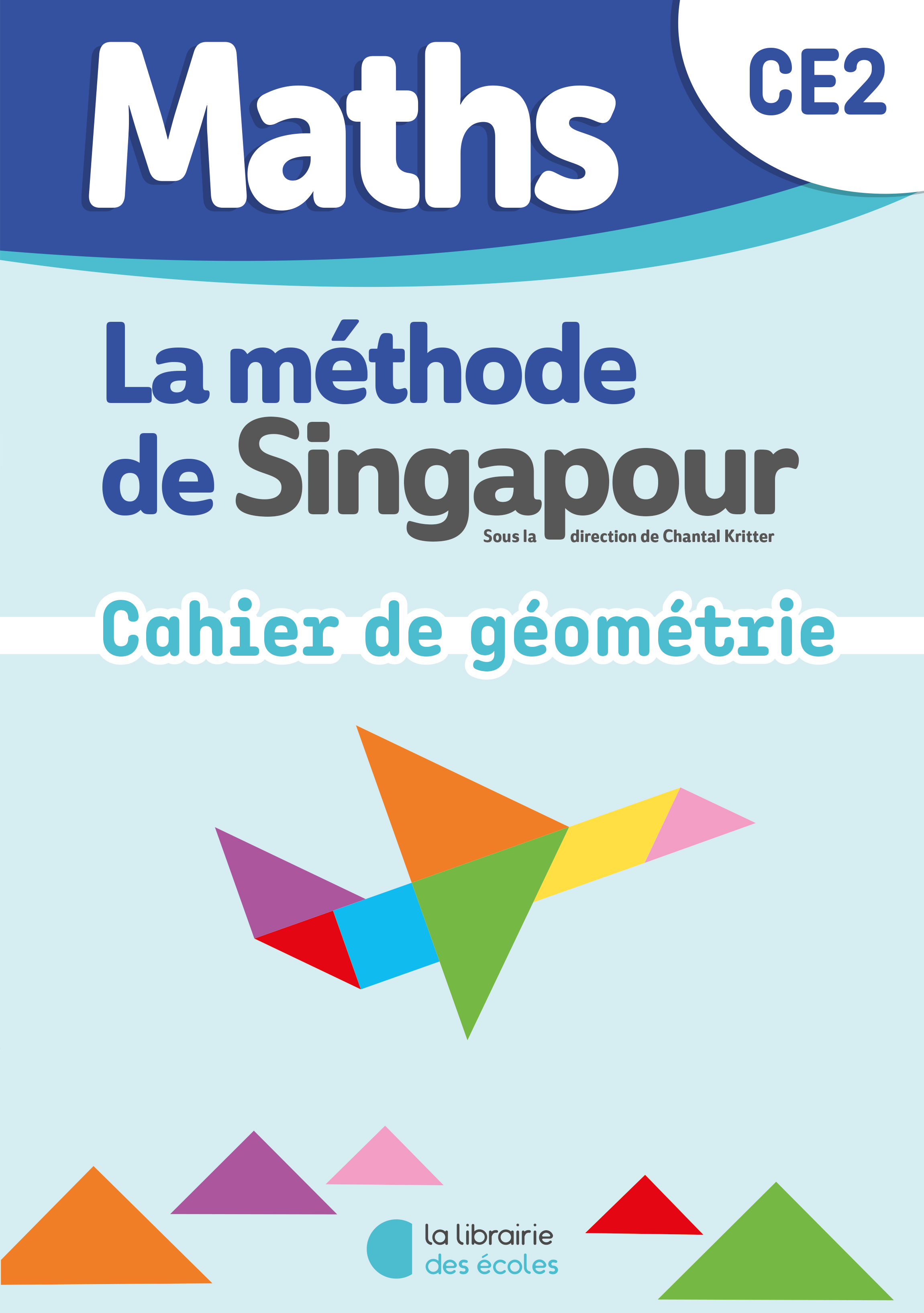Maths de Singapour - Mon cahier de géométrie CE2