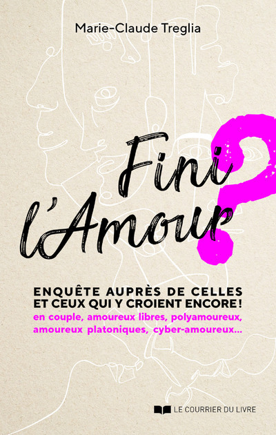Fini l'Amour ? - Enquête auprès de celles et ceux qui y croient encore !