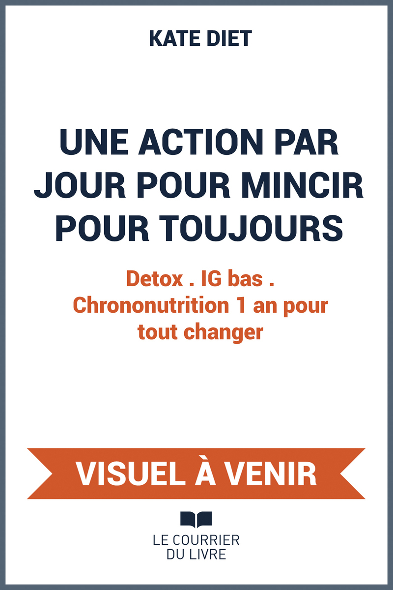 ANNULÉ - Une action par jour pour mincir pour toujours - Detox . IG bas . Chrononutrition 1 an pour tout changer