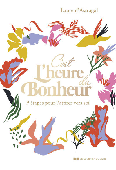 C'est l'heure du bonheur ! - 9 étapes pour l'attirer vers soi