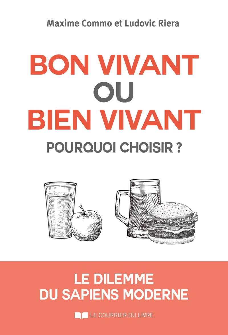 Bon vivant ou bien vivant, pourquoi choisir ? - Le dilemme du sapiens moderne