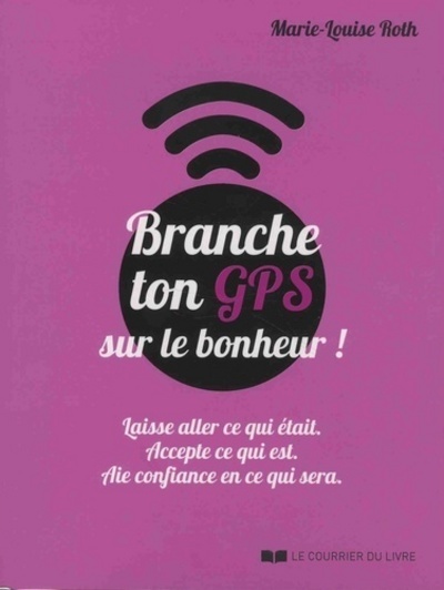 Branche ton GPS sur le bonheur !