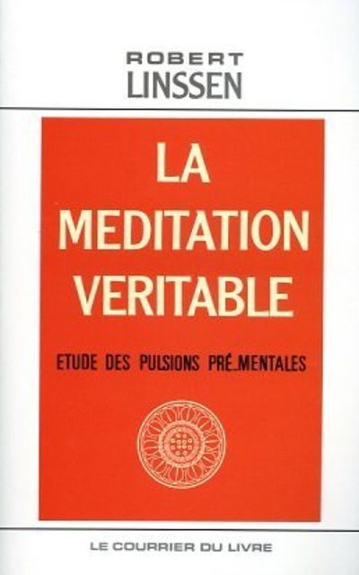La Méditation véritable - Etude des pulsions pré-mentales