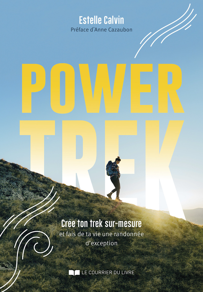 Power Trek - Crée ton trek sur-mesure et fais de ta vie une randonnée d'exception