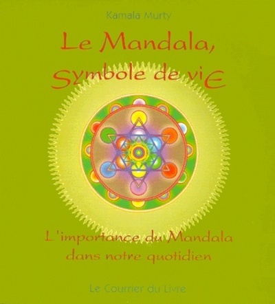 Le mandala symbole de vie - L'importance du Mandala dans notre quotidien
