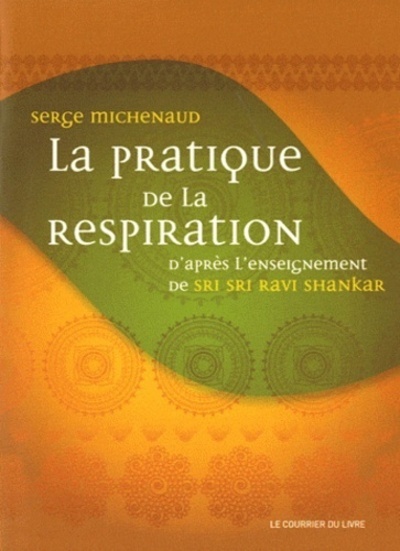 La pratique de la respiration, D'après l'enseignement de Sri Sri Ravi Shankar