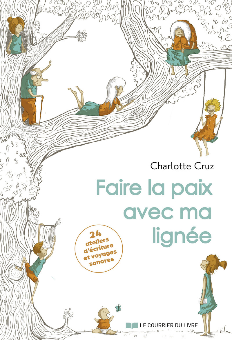 Faire la paix avec ma lignée - 24 ateliers d'écriture et voyages sonores