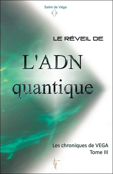 Le réveil de l'ADN quantique - Les chroniques de Véga T3