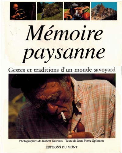 Memoire paysanne : gestes et traditions d'un monde savoyard