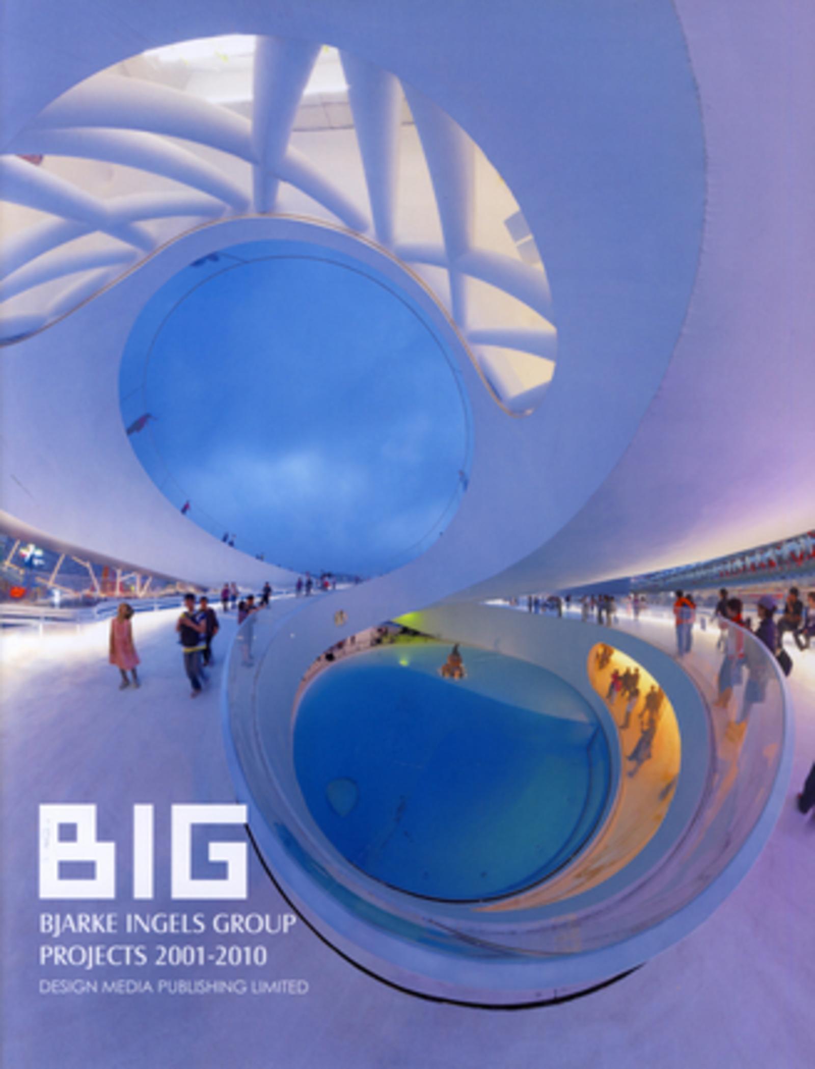 BIG. BJARKE INGELS GROUP PROJECTS 2001-2010. OUVRAGE EN ANGLAIS