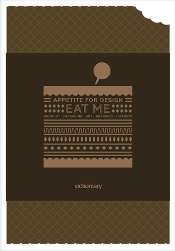 Eat Me Appetite for Design /anglais