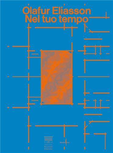 Olafur Eliasson: Nel Tuo Tempo /anglais