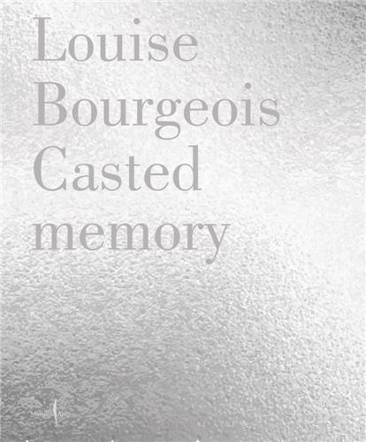 Louise Bourgeois: Casted Memory /anglais