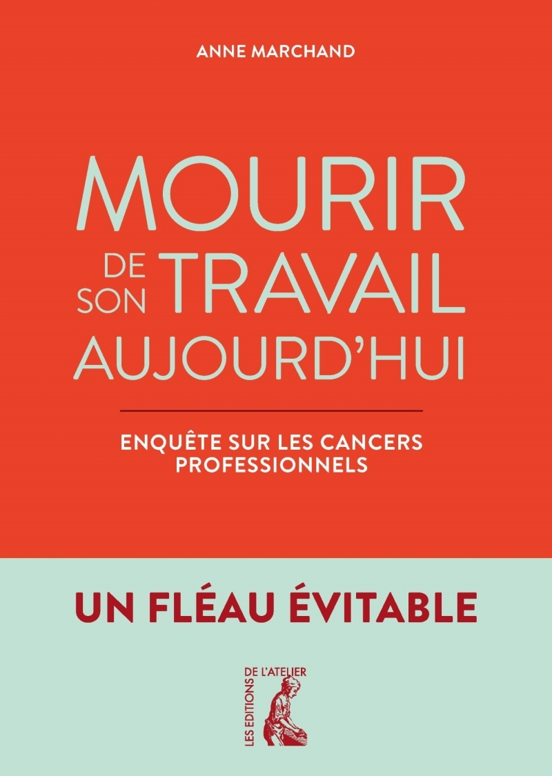 Mourir de son travail aujourd'hui - Enquête sur les cancers