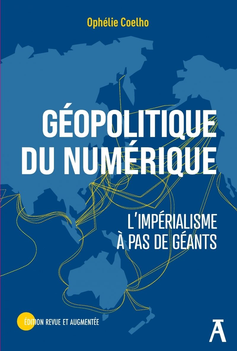 Géopolitique du numérique - L'impéralisme à pas de géants