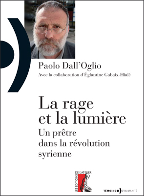 La rage et la lumière un prètre dans la révolution syrienne