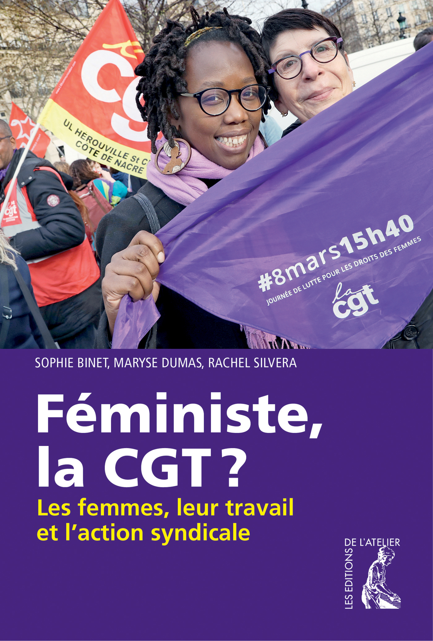 Féministe, la CGT Les femmes, leur travail et l'action syndi