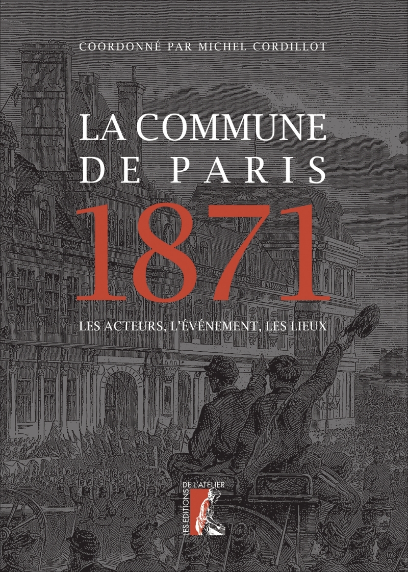La Commune de Paris 1871 - Les acteurs, l'événement, les lie