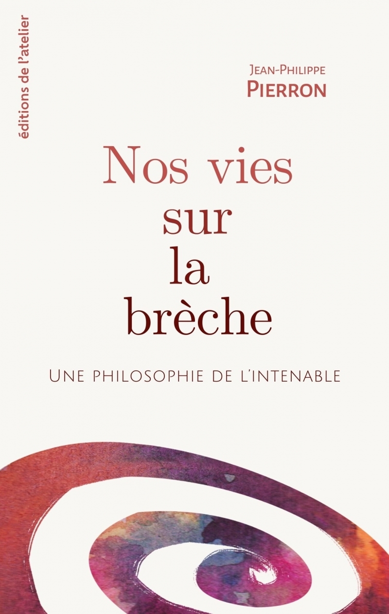 Nos vies sur la brèche - Une philosophie de l'intenable