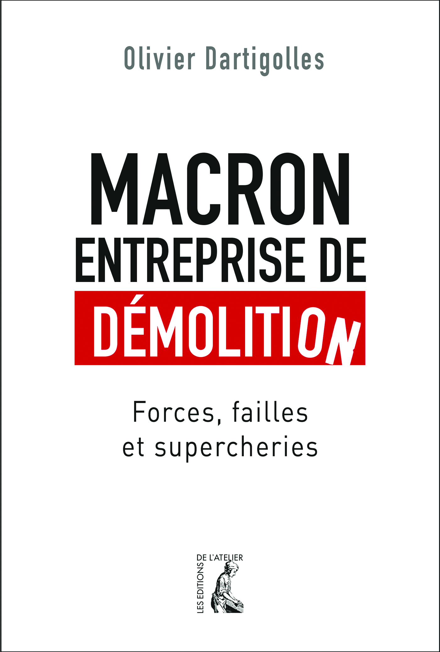 Macron, entreprise de démolition: forces, failles, farces