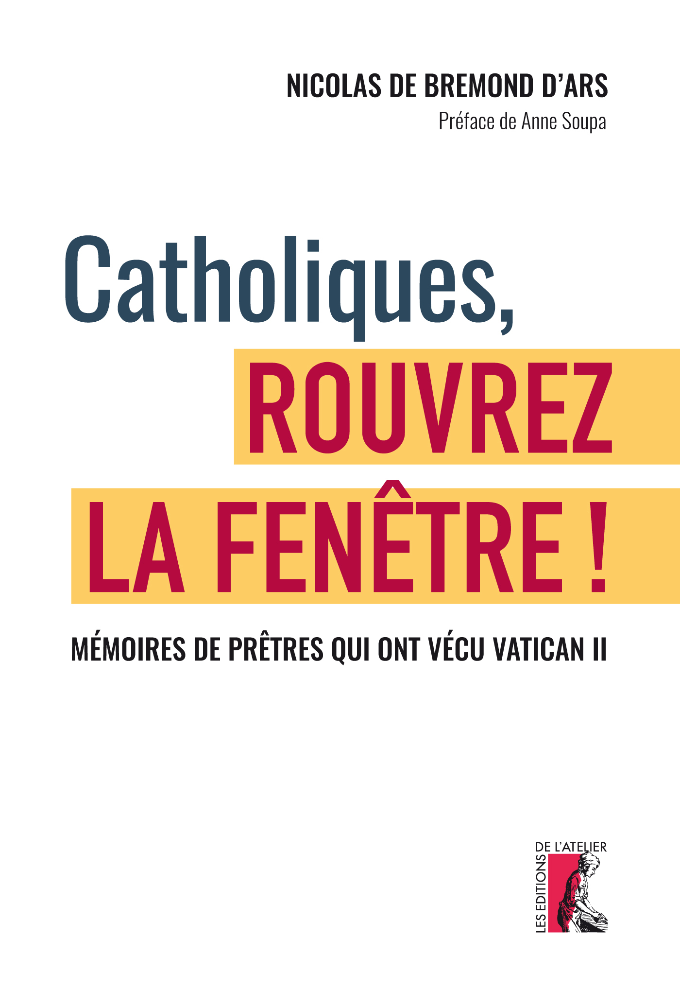 Catholiques, rouvrez la fenêtre ! Mémoires de prêtres qui on
