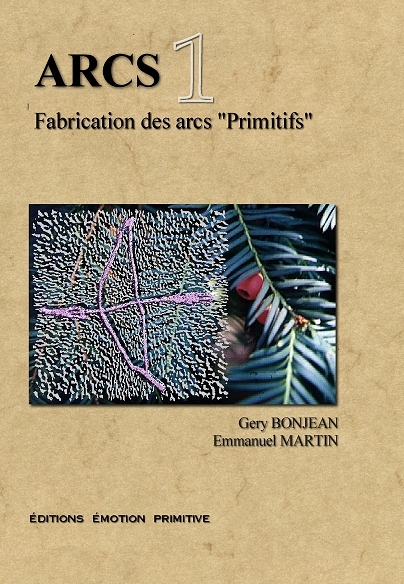 ARCS tome1 Fabrication des arcs ‘’Primitifs’’