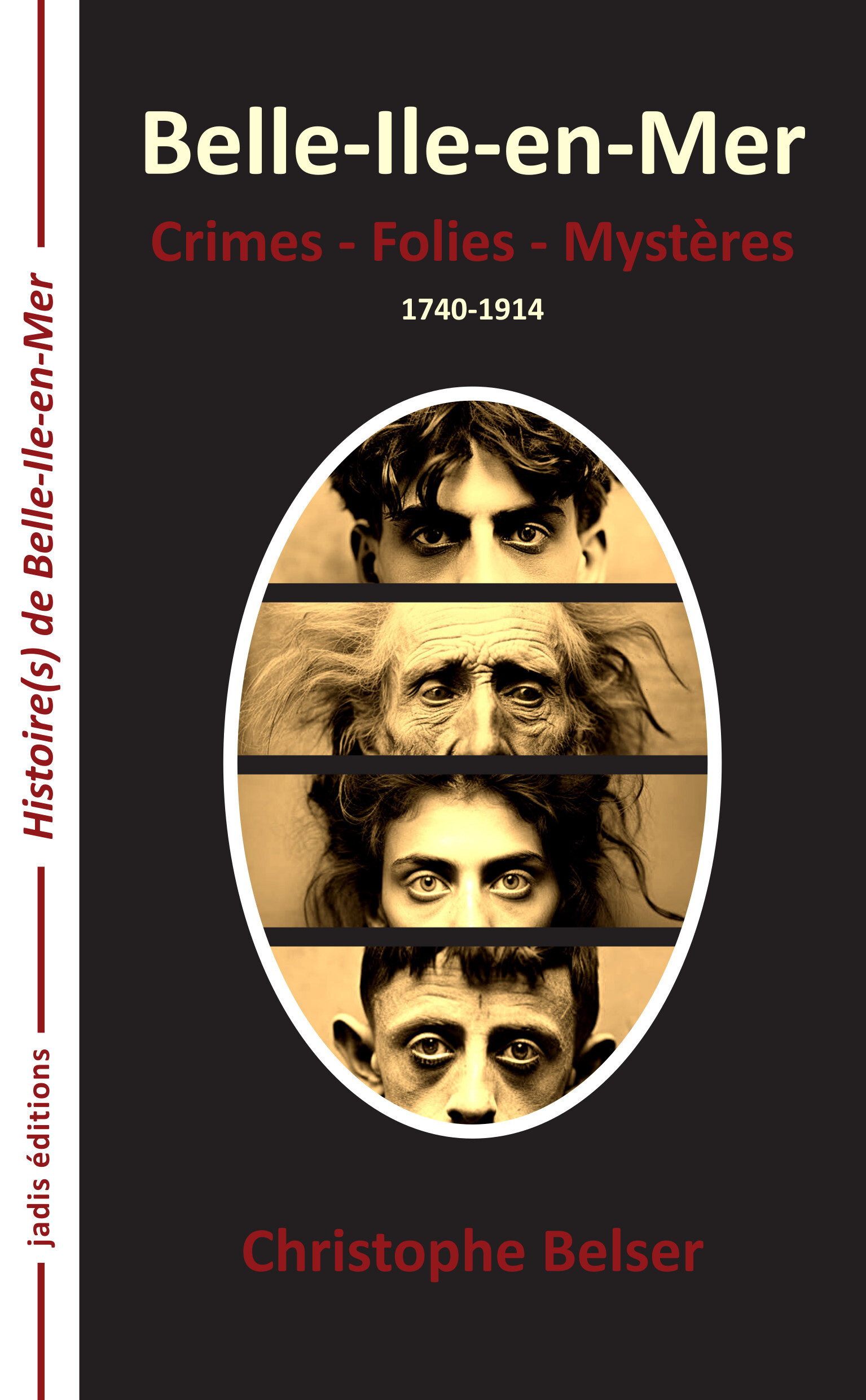 Belle-Ile-en-Mer - Crimes, folies, mystères 1714-1914