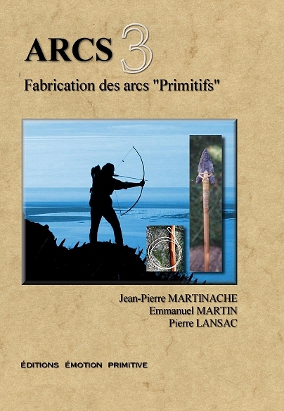 ARCS 3,  Fabrication des arcs ‘’Primitifs’’
