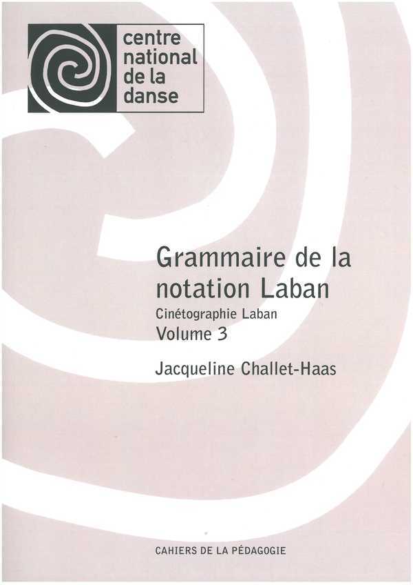 Grammaire De La Notation Laban. Vol. 3 Cinetographie Laban