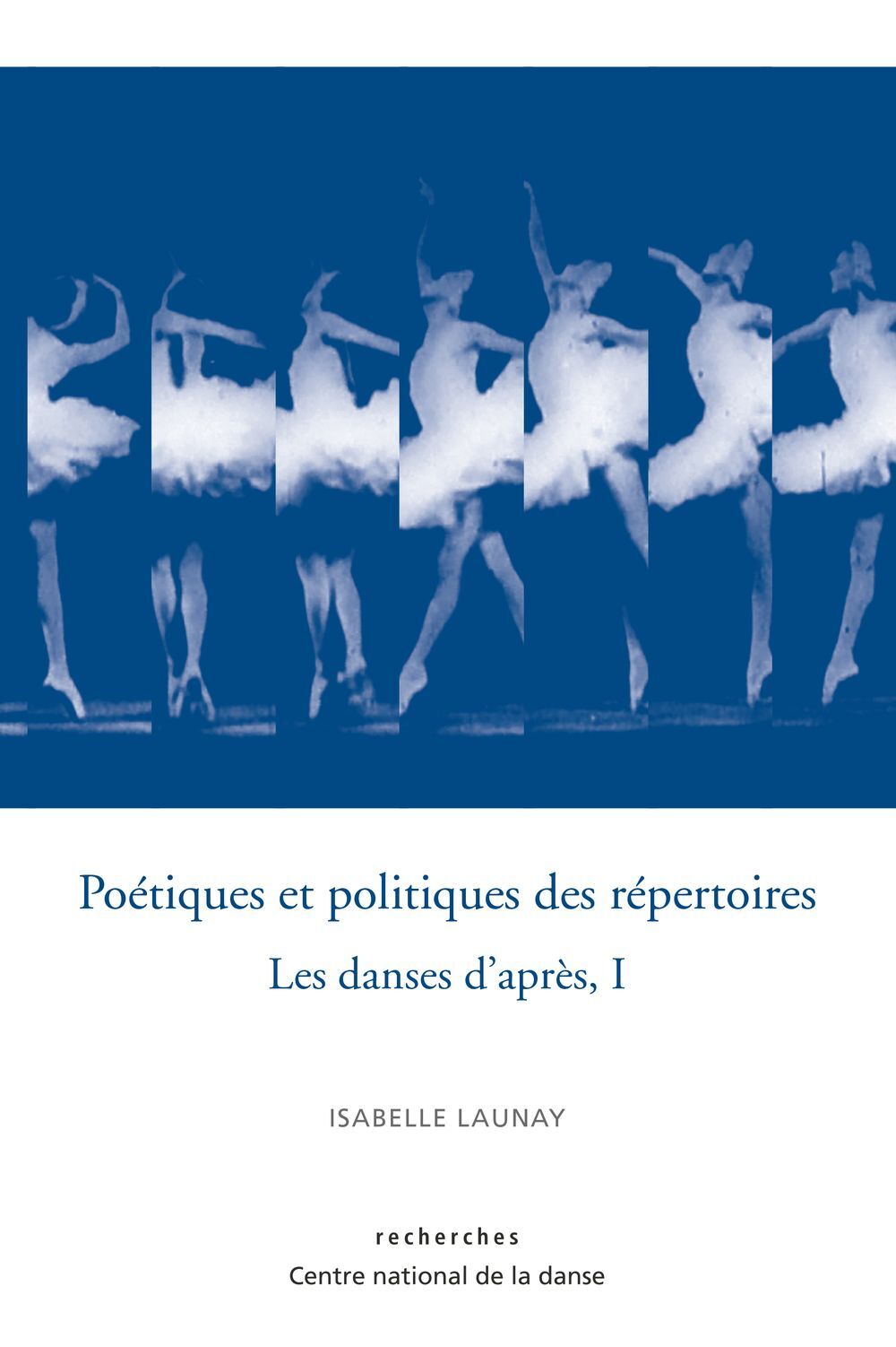 Poetiques Et Politiques Des Repertoires - Les Danses D'Apres