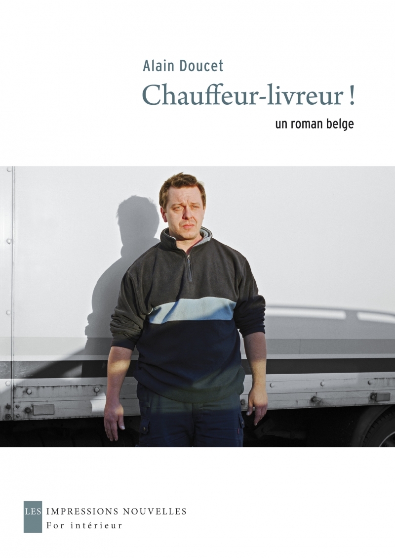 CHAUFFEUR-LIVREUR ! - UN ROMAN BELGE