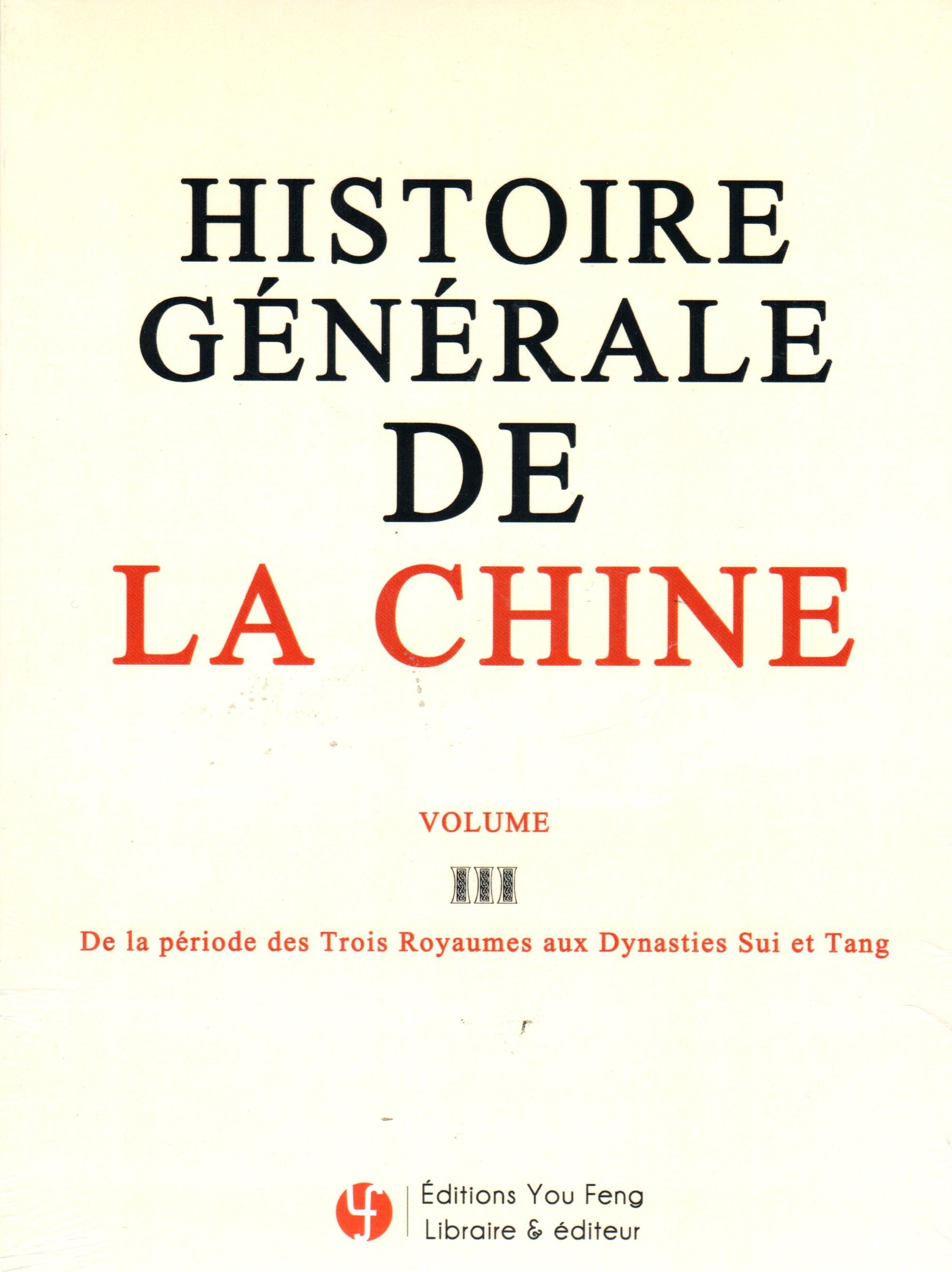 HISTOIRE GENERALE DE LA CHINE - T03 - HISTOIRE GENERALE DE LA CHINE VOLUME III : DE LA PERIODE DES T