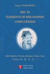 Zhu Xi, éléments de philosophie confucéenne - faîte suprême, principe, énergies, nature, coeur