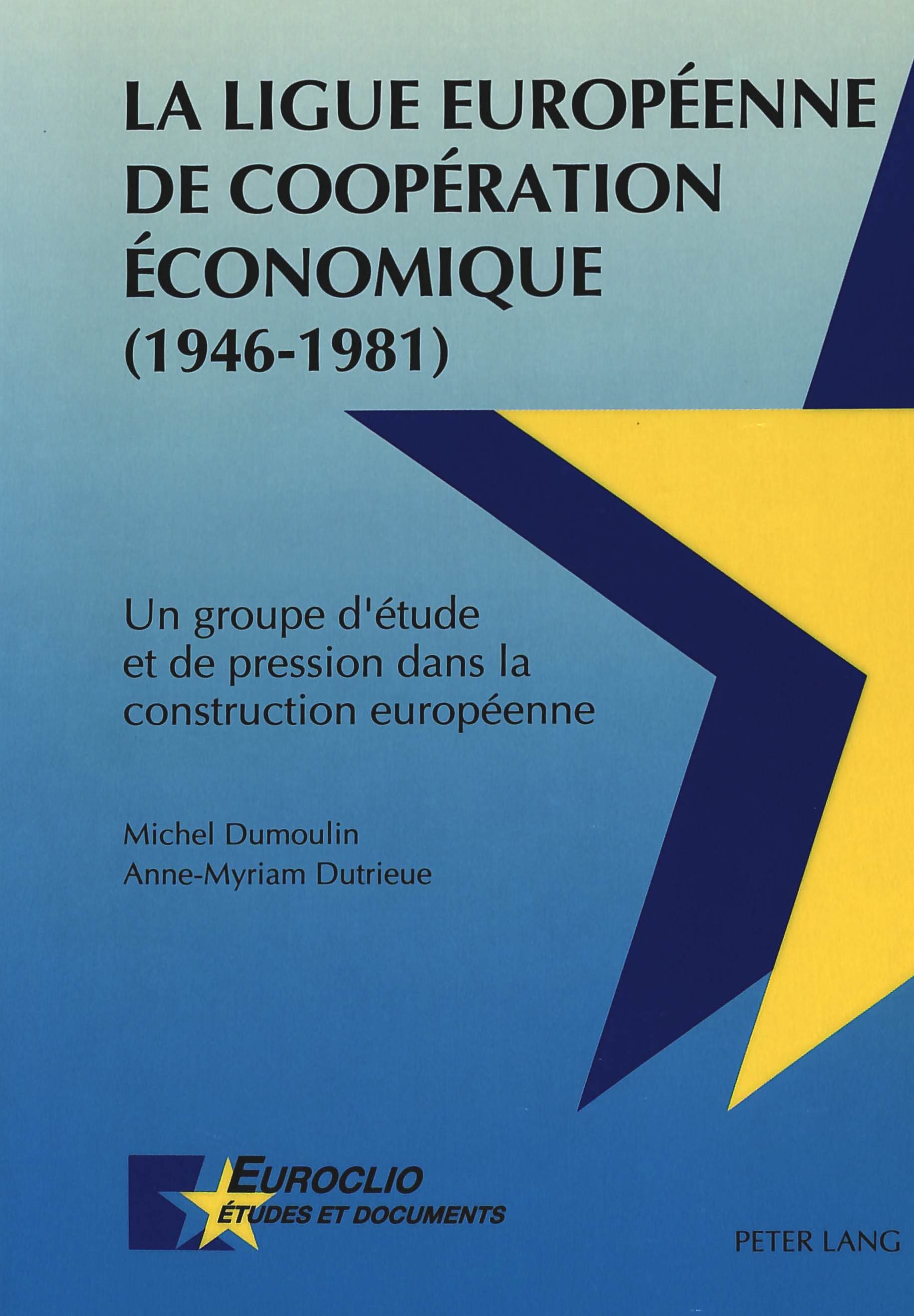 LA LIGUE EUROPEENNE DE COOPERATION ECONOMIQUE (1946-1981)