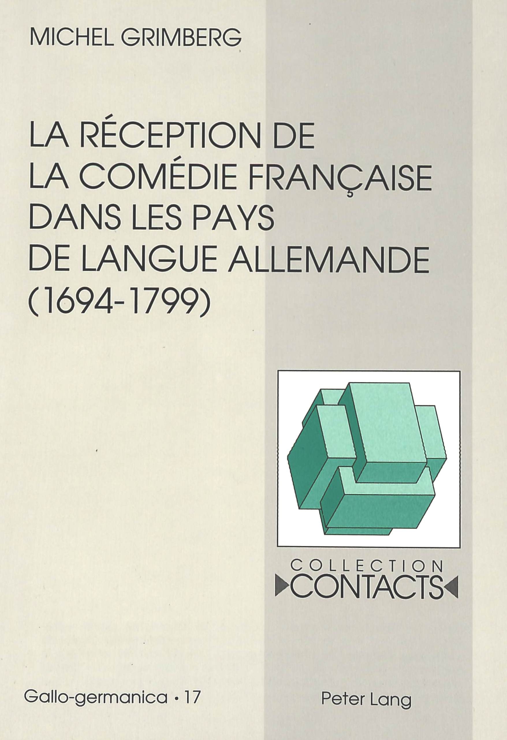 LA RECEPTION DE LA COMEDIE FRANCAISE DANS LES PAYS DE LANGUE ALLEMANDE (1694-1799), VUE A TRAVERS LE