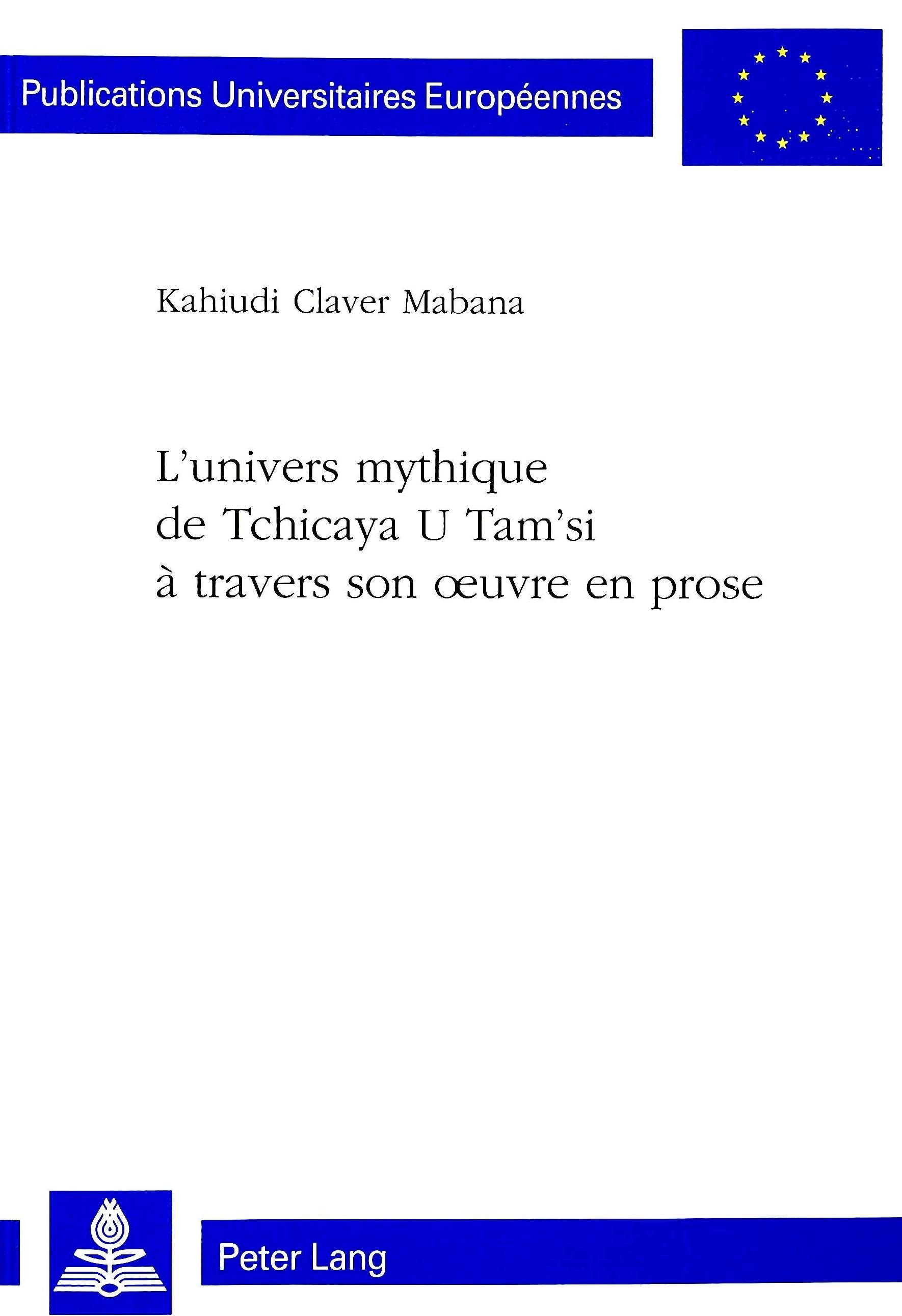 L'UNIVERS MYTHIQUE DE TCHICAYA U TAM'SI A TRAVERS SON OEUVRE EN PROSE