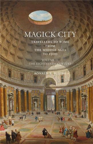 Magick City: Travellers to Rome Vol. II : The Eighteenth Century /anglais