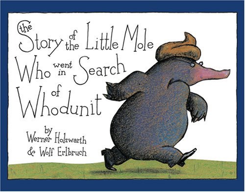 The Story of the Little Mole who knew it was none of his Business