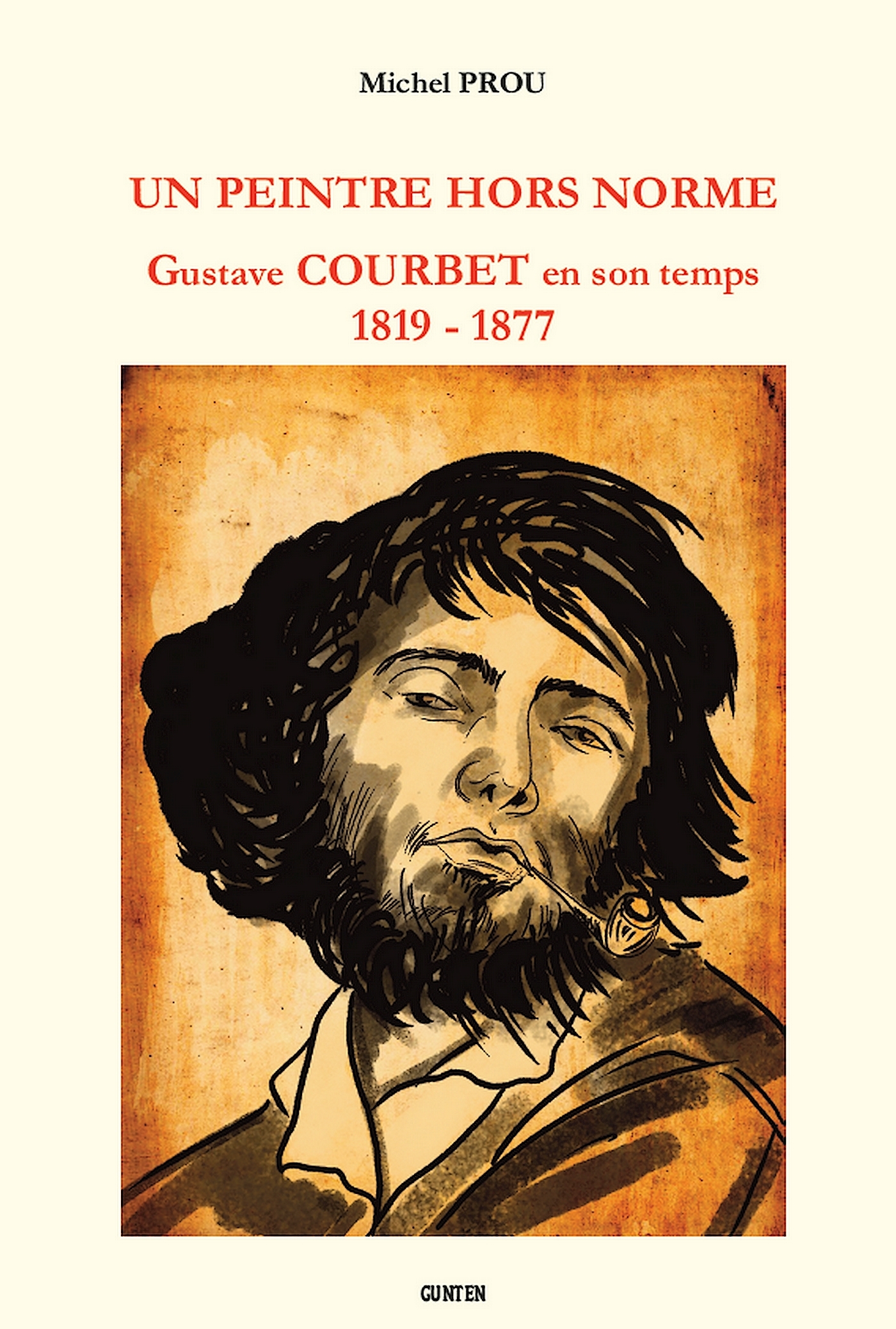 UN PEINTRE HORS NORME - GUSTAVE COURBET EN SON TEMPS - 1819 - 1877