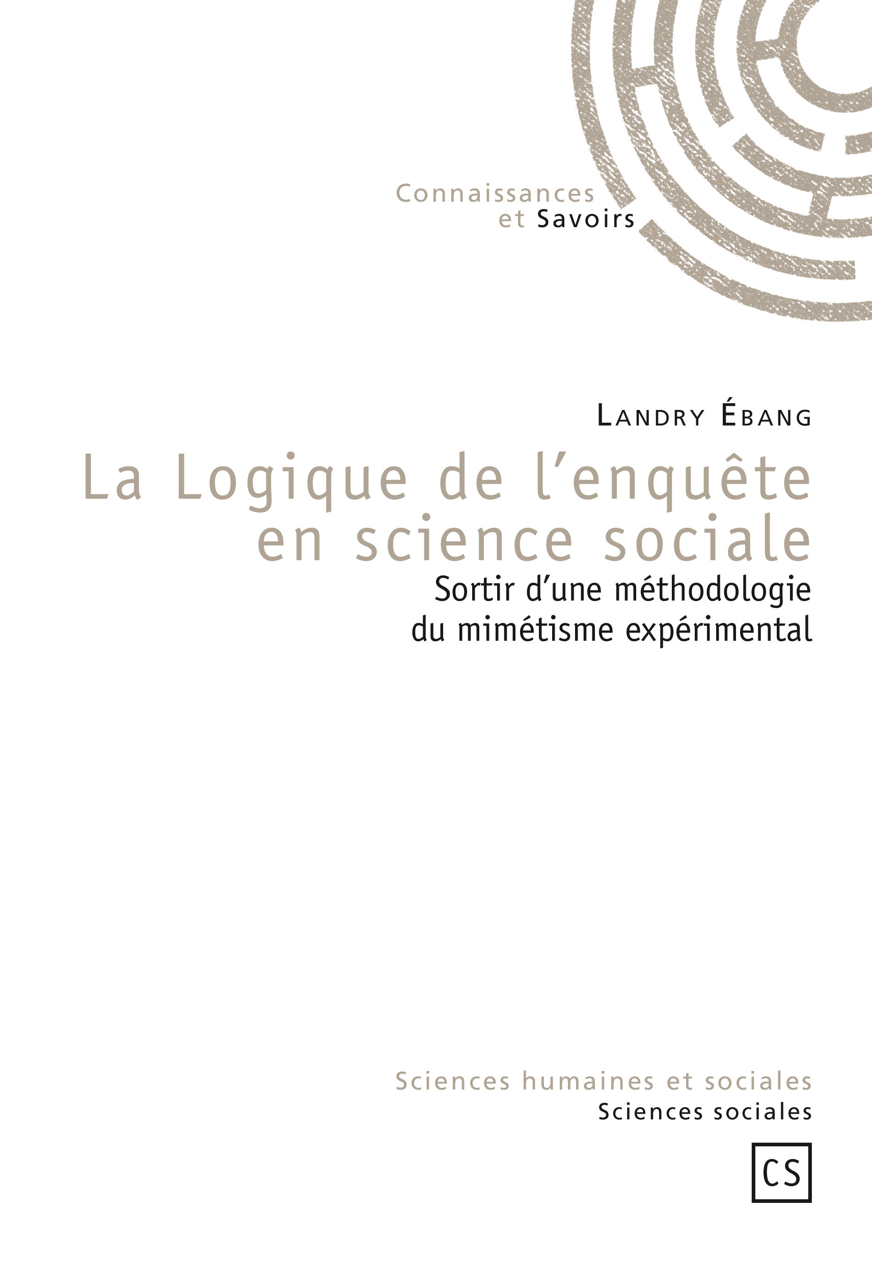 La logique de l'enquête en science sociale - sortir d'une méthodologie du mimétisme expérimental