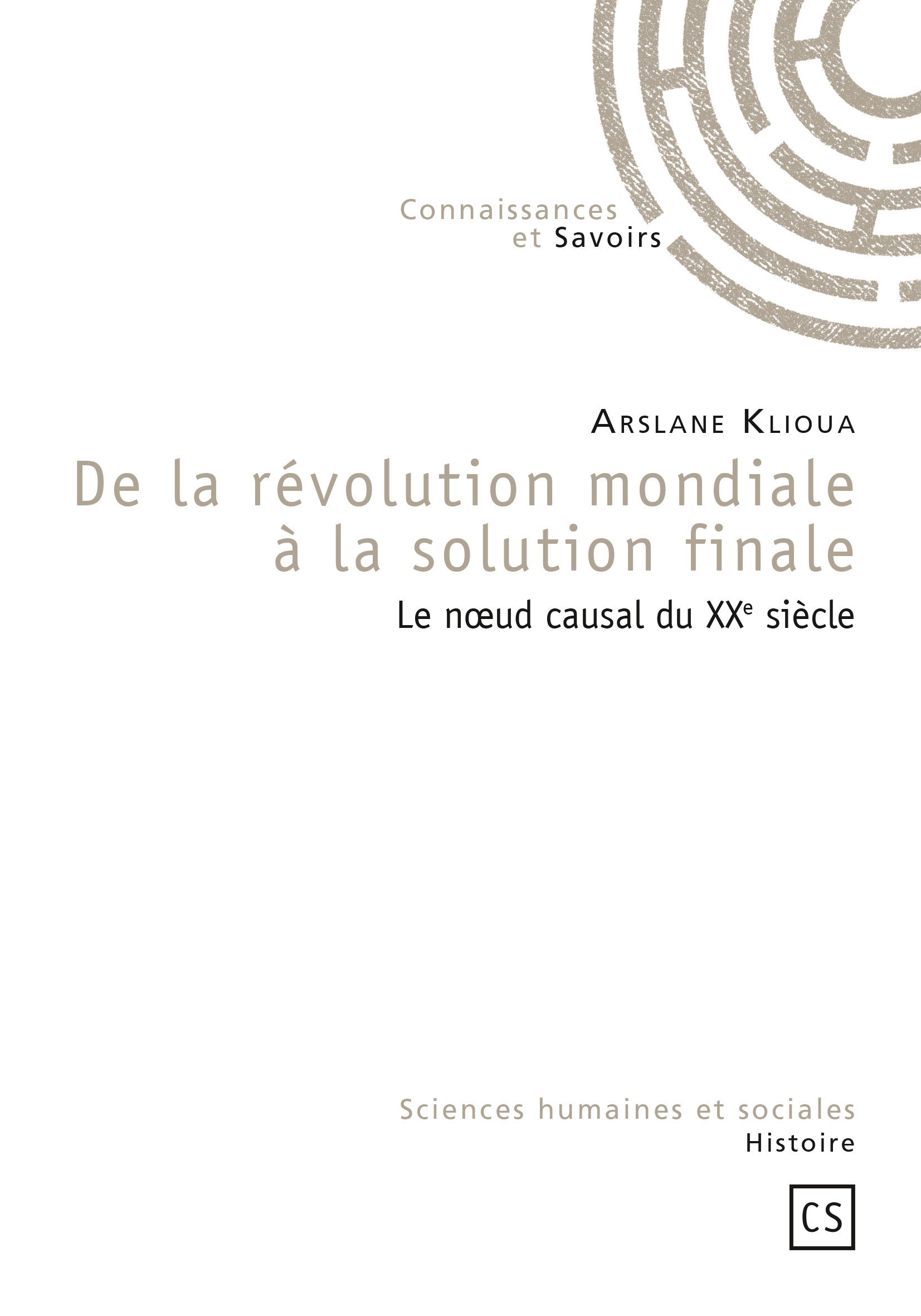 De la révolution mondiale à la solution finale - le noeud causal du XXe siècle
