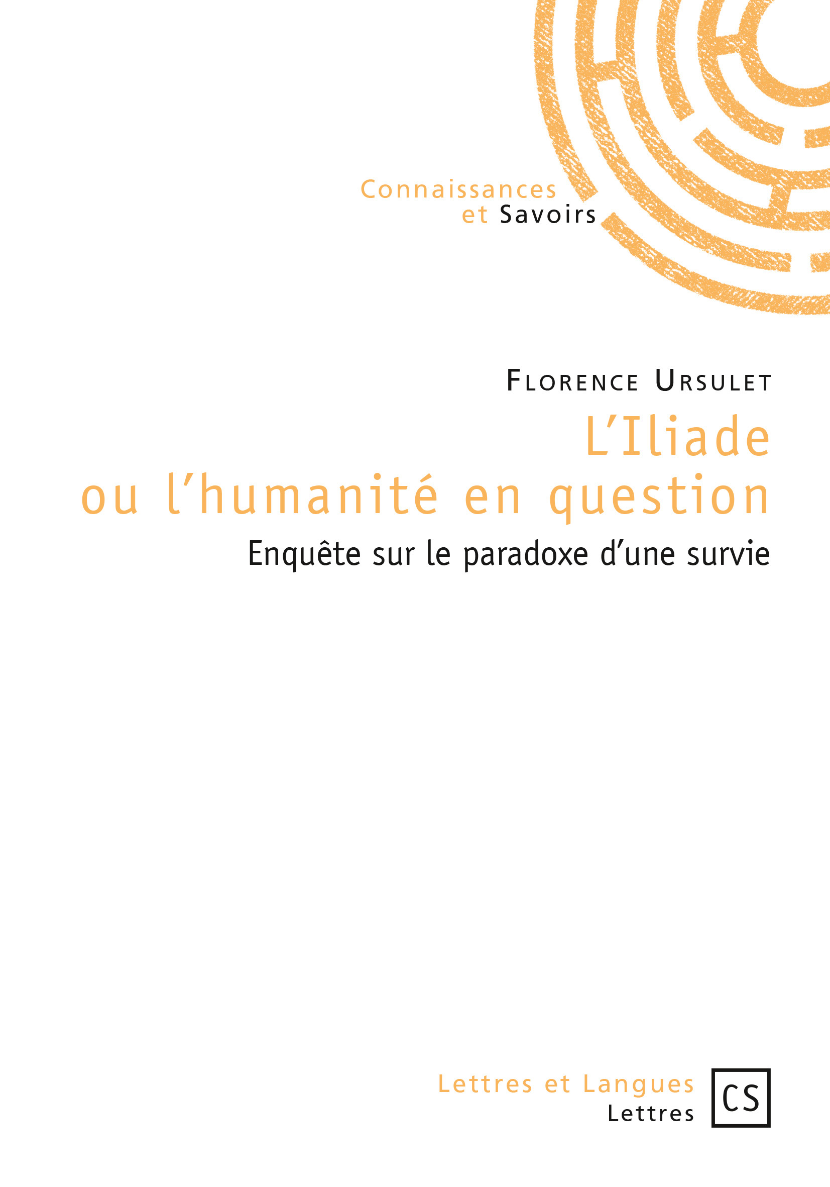 L'Iliade ou L'humanité en question - enquête sur le paradoxe d'une survie