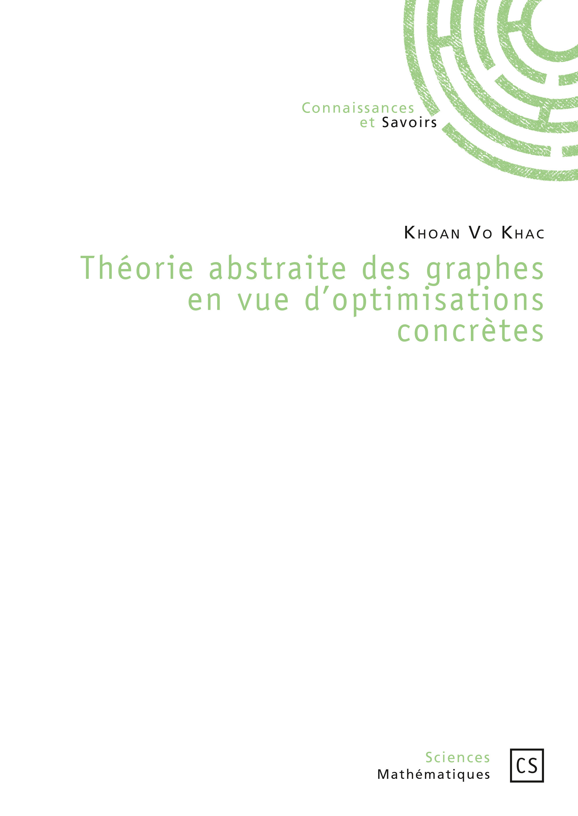 Théorie abstraite des graphes en vue d'optimisations concrètes