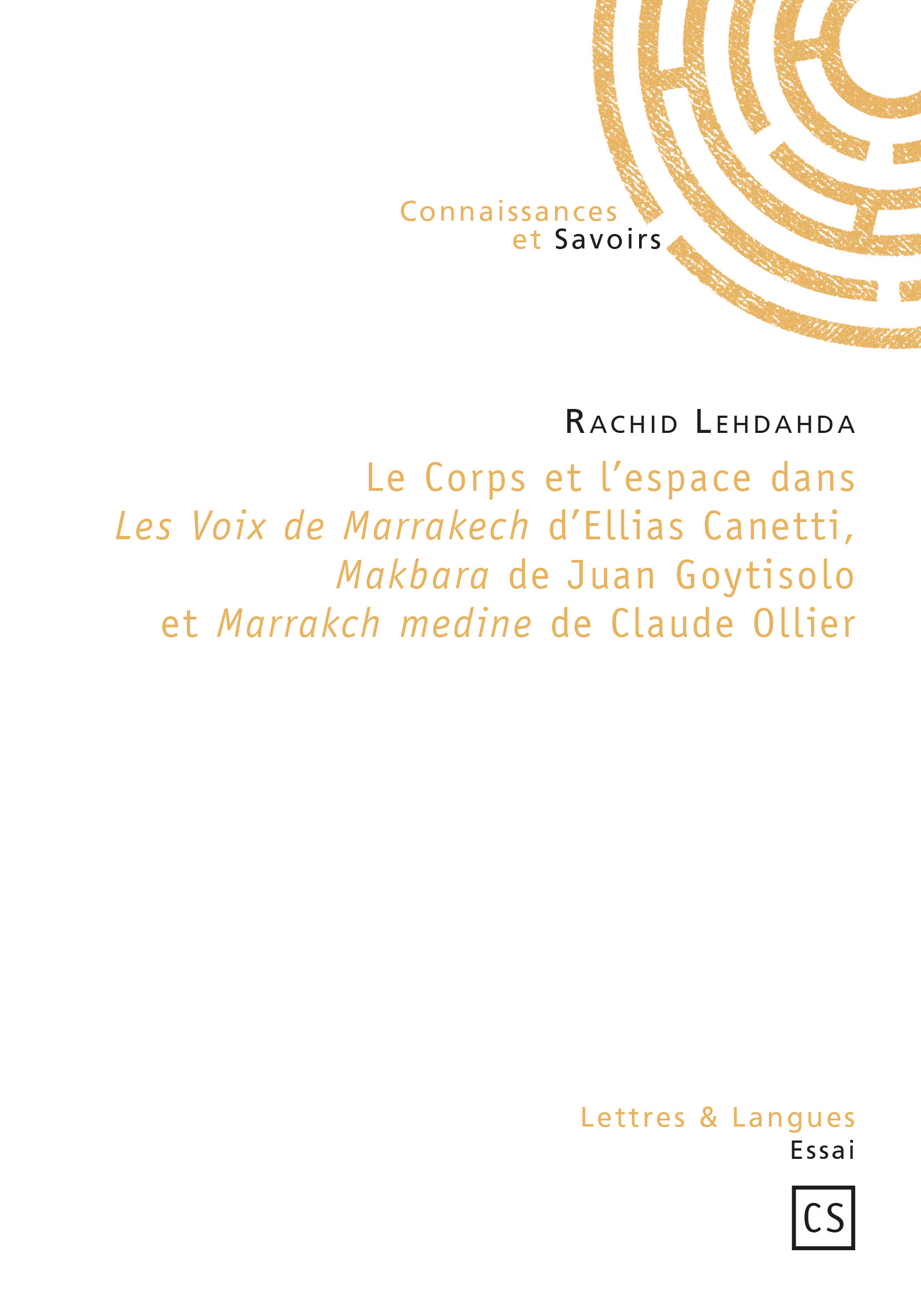 Le corps et l'espace dans "Les voix de Marrakech" d'Ellias [i.e. Elias] Canetti, "Makbara" de Juan Goytisolo et "Marrakch medine