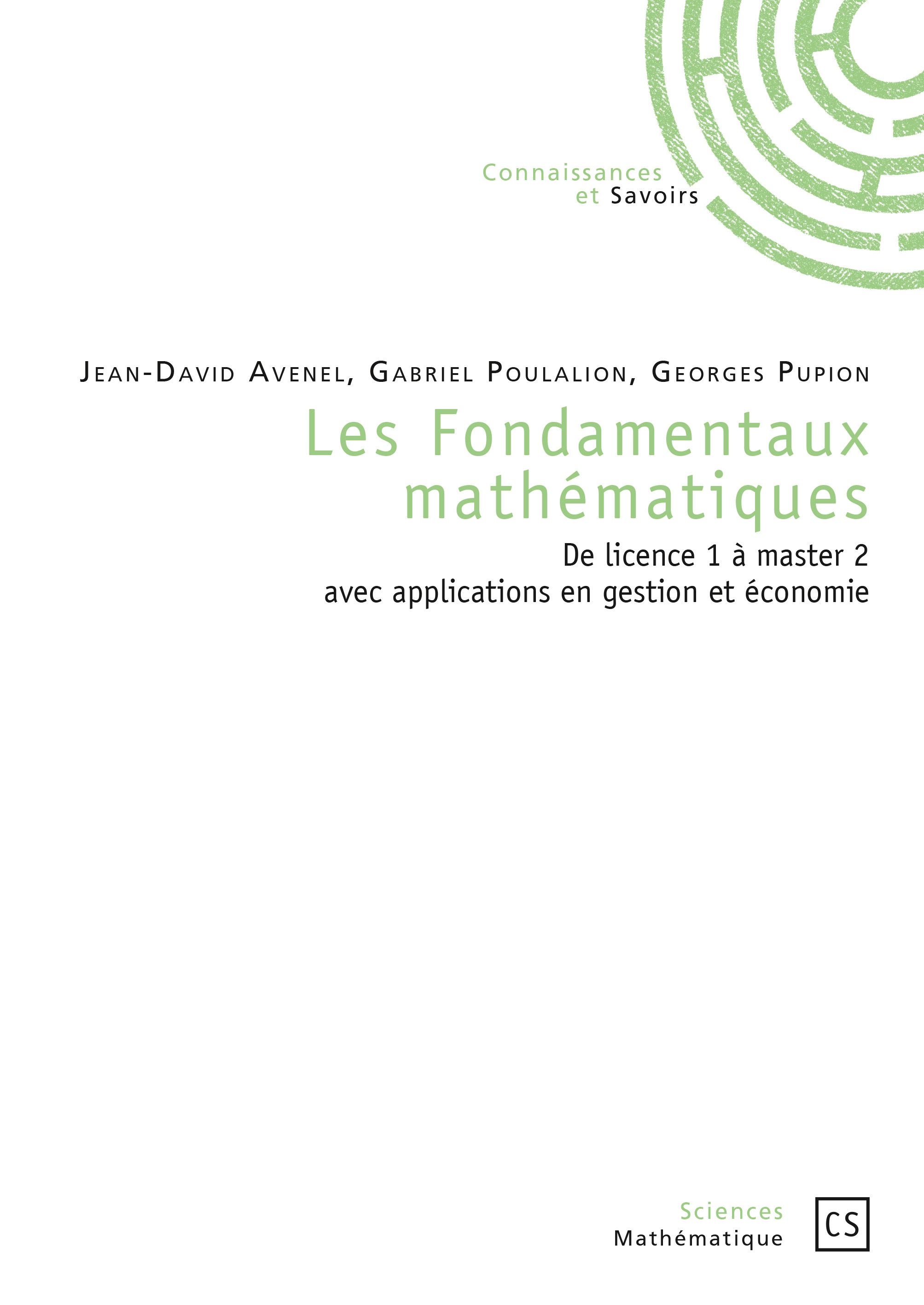 Les fondamentaux mathématiques - de licence 1 à master 2 avec applications en sciences de gestion et en économie