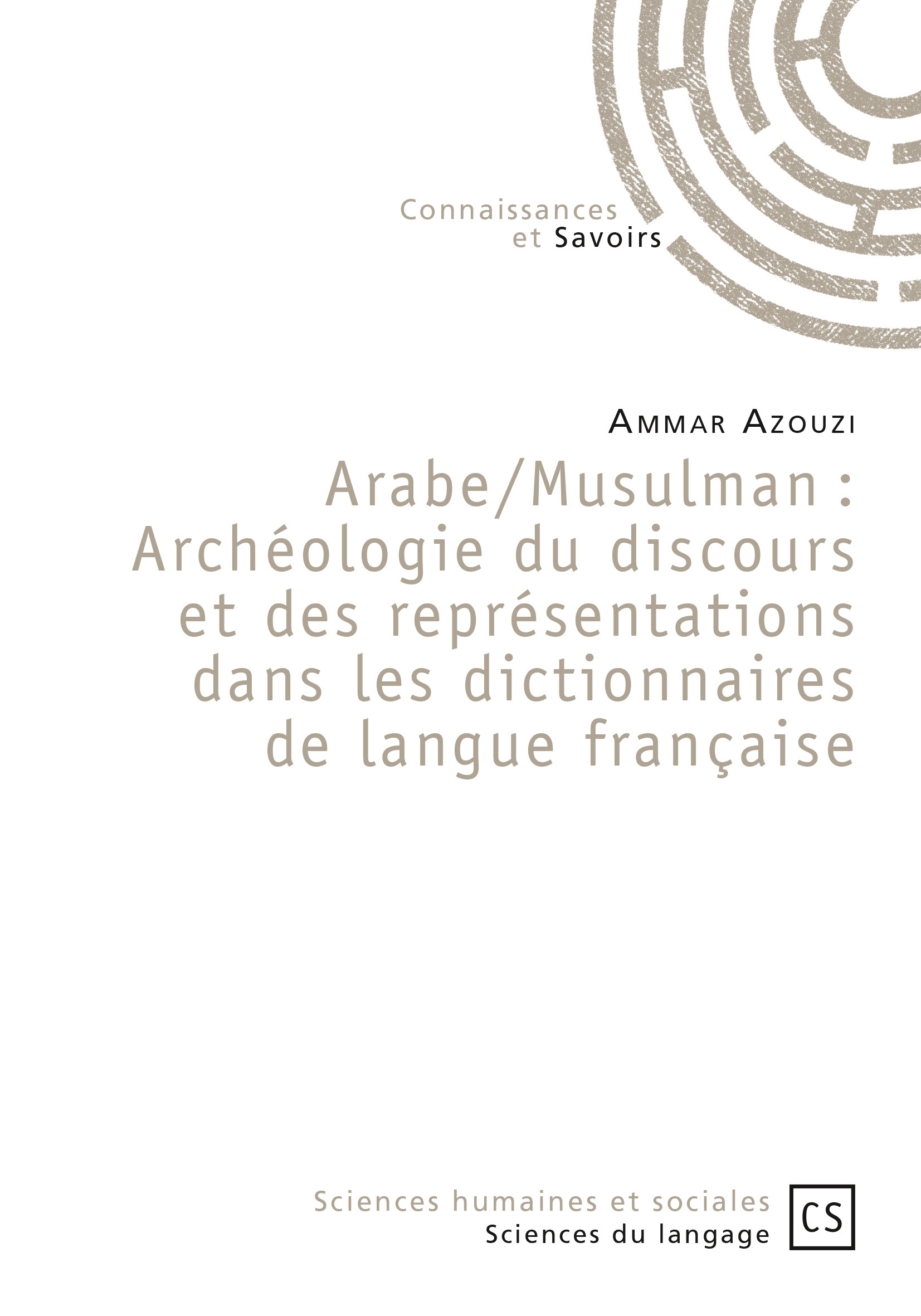 Arabe-musulman - archéologie du discours et des représentations dans les dictionnaires de langue française